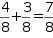 four eighths plus three eighths equals seven eighths