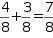 four eighths plus three eighths equals seven eighths